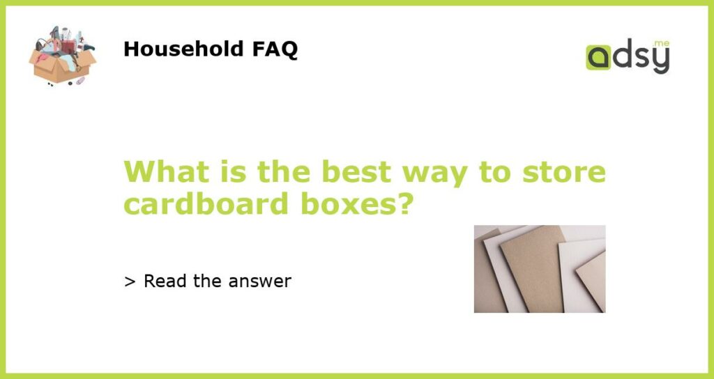 What is the best way to store cardboard boxes featured