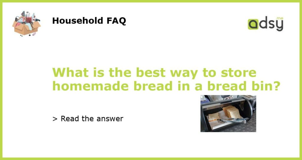 What is the best way to store homemade bread in a bread bin featured
