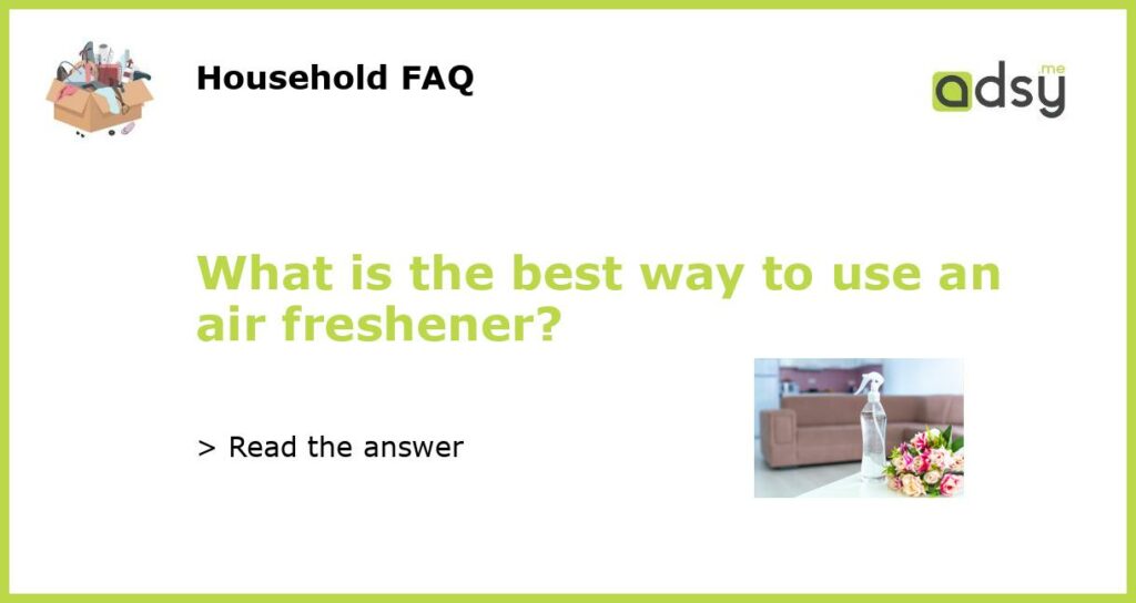 What is the best way to use an air freshener featured