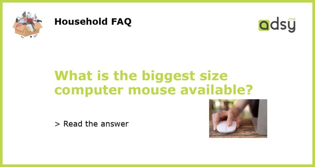 What is the biggest size computer mouse available featured