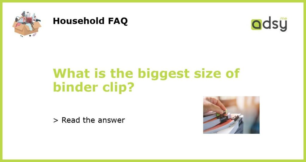 What is the biggest size of binder clip featured