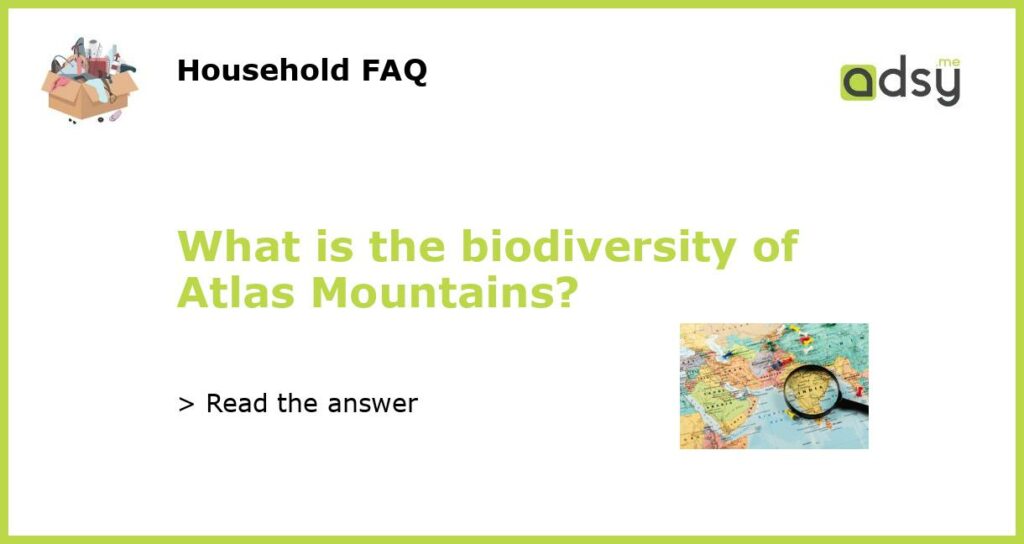 What is the biodiversity of Atlas Mountains featured