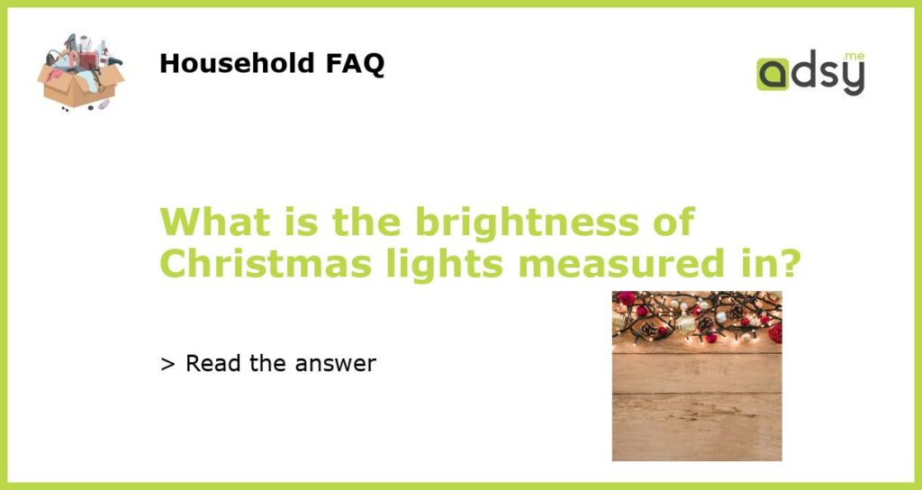 What is the brightness of Christmas lights measured in featured
