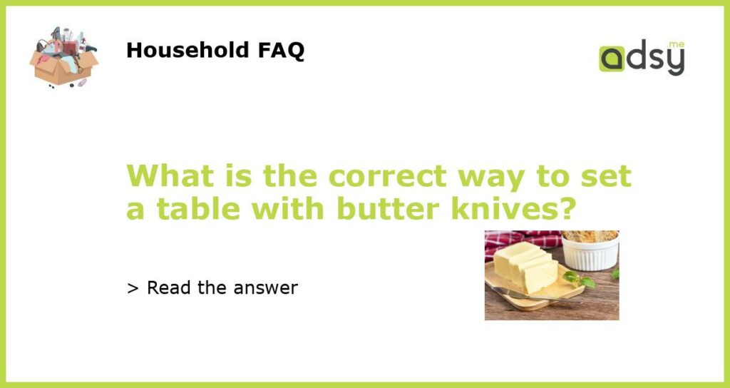 What is the correct way to set a table with butter knives featured