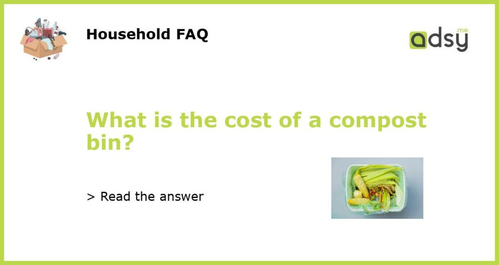 What is the cost of a compost bin featured