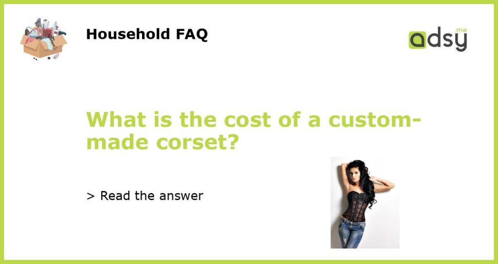 What is the cost of a custom made corset featured