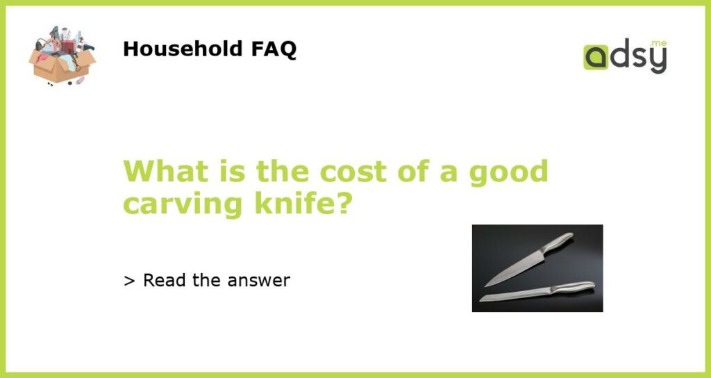 What is the cost of a good carving knife featured