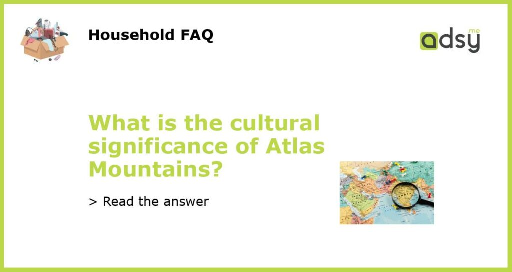 What is the cultural significance of Atlas Mountains featured