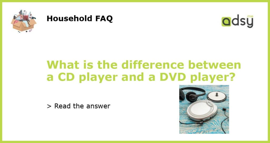 What is the difference between a CD player and a DVD player featured