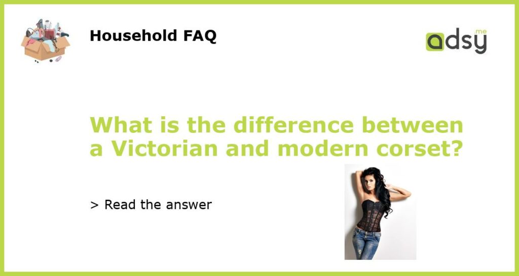 What is the difference between a Victorian and modern corset?