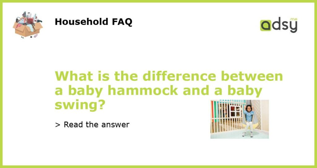 What is the difference between a baby hammock and a baby swing featured