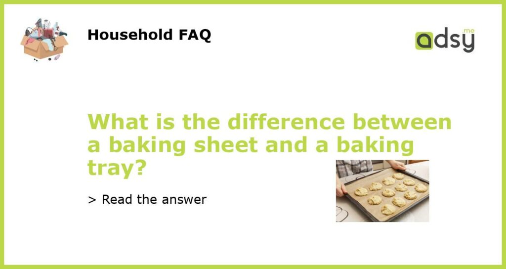 What is the difference between a baking sheet and a baking tray featured