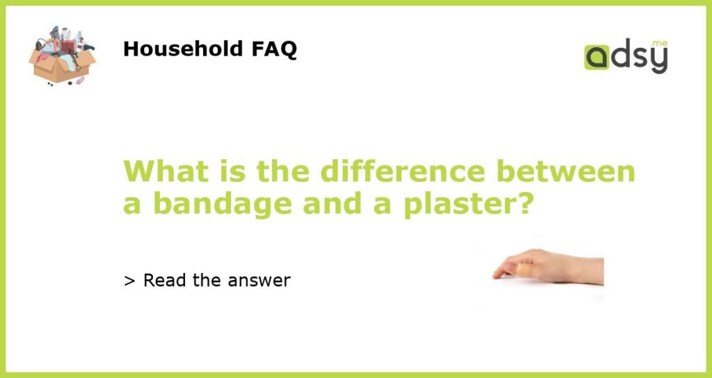 What is the difference between a bandage and a plaster featured