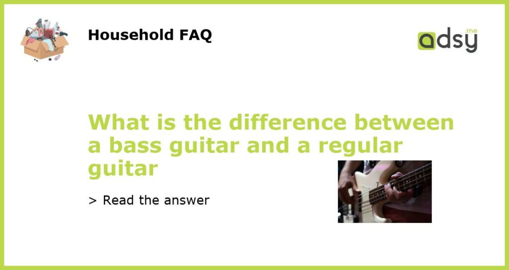 What is the difference between a bass guitar and a regular guitar featured