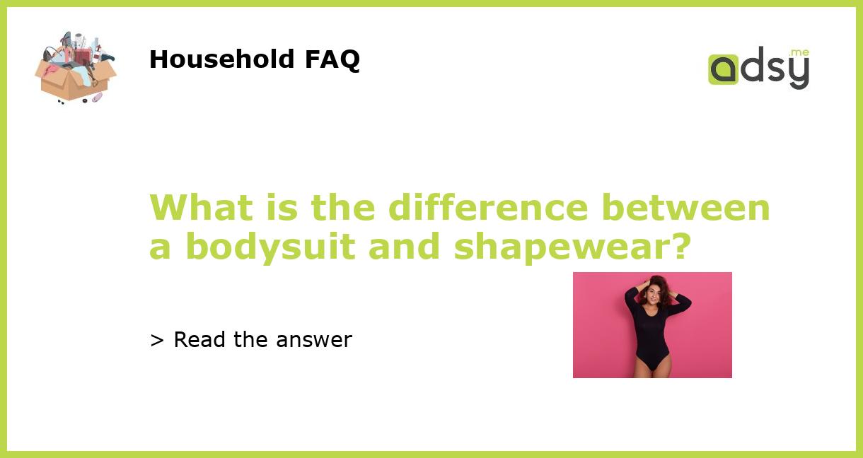 What is the difference between a bodysuit and shapewear?