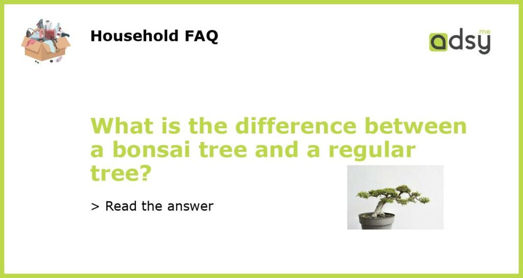 What is the difference between a bonsai tree and a regular tree featured