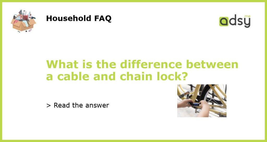 What is the difference between a cable and chain lock featured