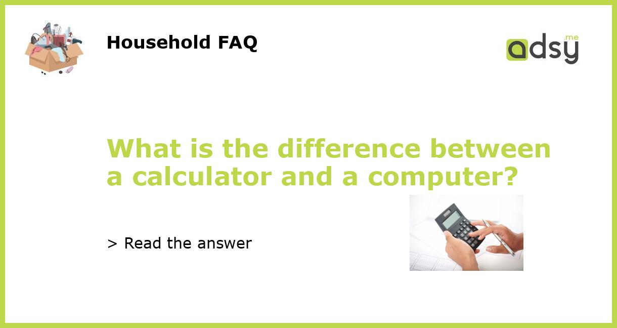 What is the difference between a calculator and a computer?