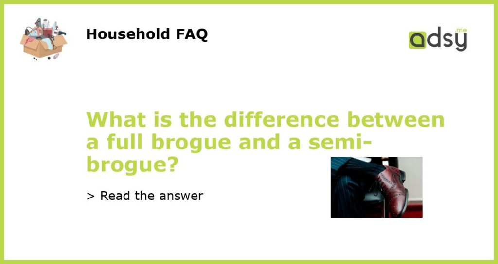 What is the difference between a full brogue and a semi brogue featured