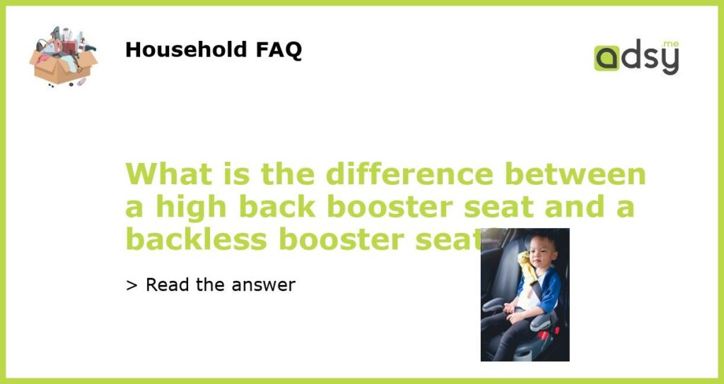 What is the difference between a high back booster seat and a backless booster seat featured