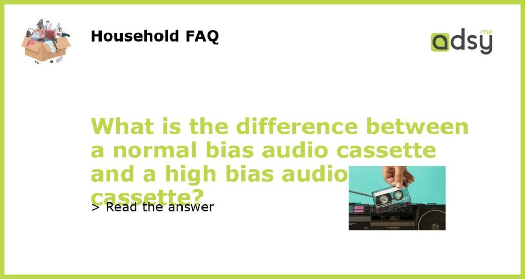 What is the difference between a normal bias audio cassette and a high bias audio cassette featured