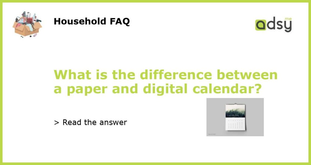 What is the difference between a paper and digital calendar featured