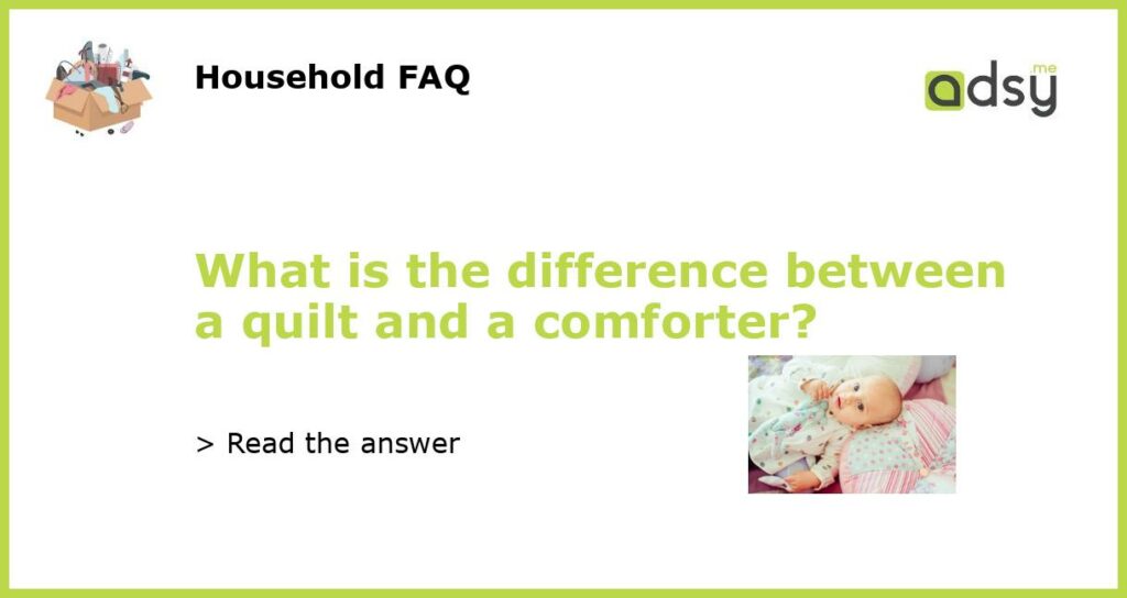 What is the difference between a quilt and a comforter featured