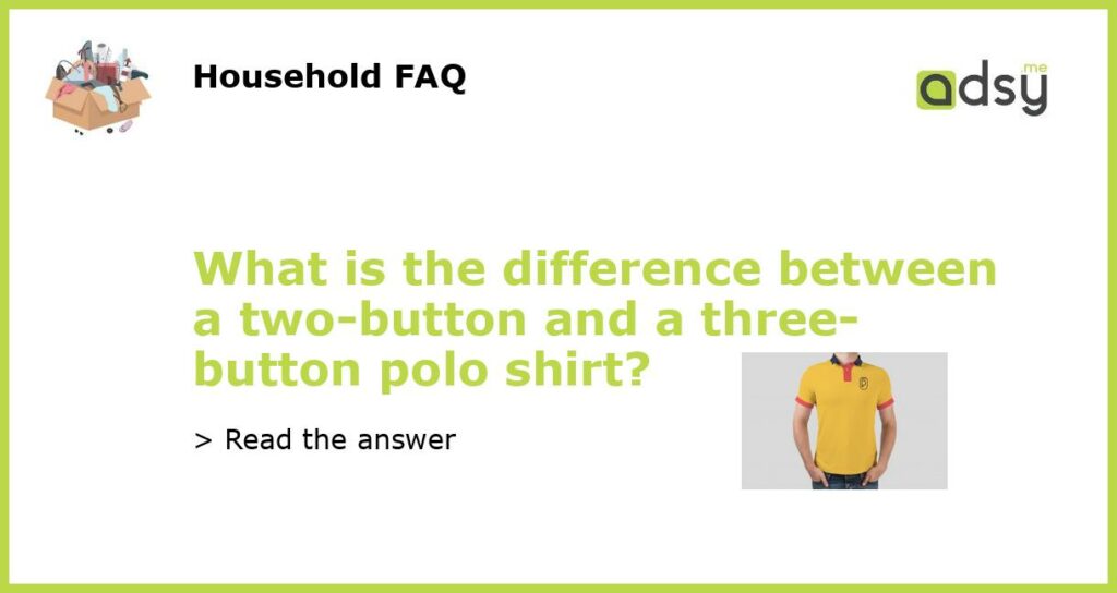 How To Button A Polo Shirt - And How Many Buttons?