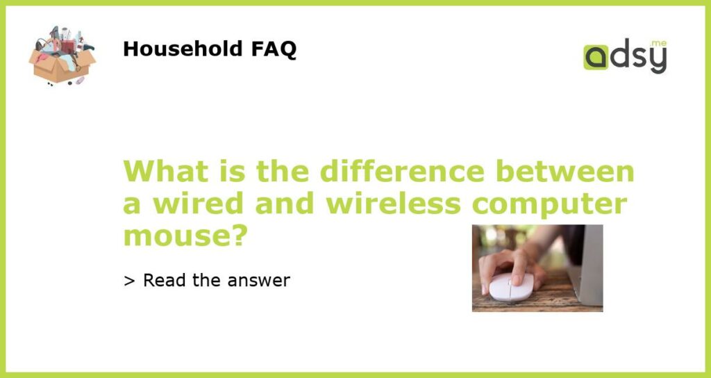 What is the difference between a wired and wireless computer mouse featured