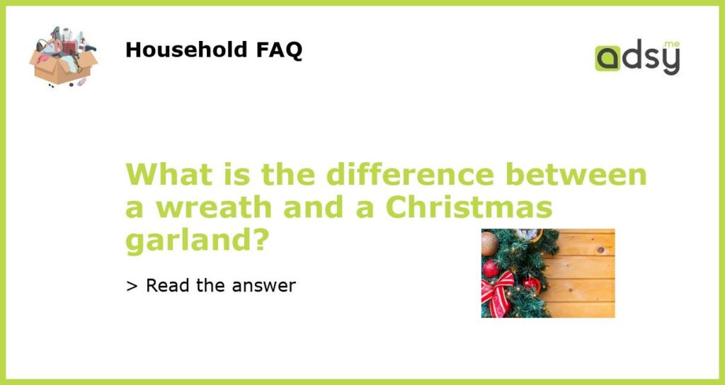 What is the difference between a wreath and a Christmas garland featured