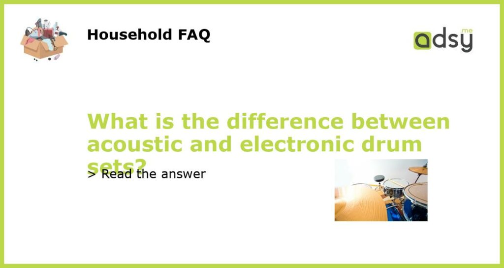 What is the difference between acoustic and electronic drum sets featured