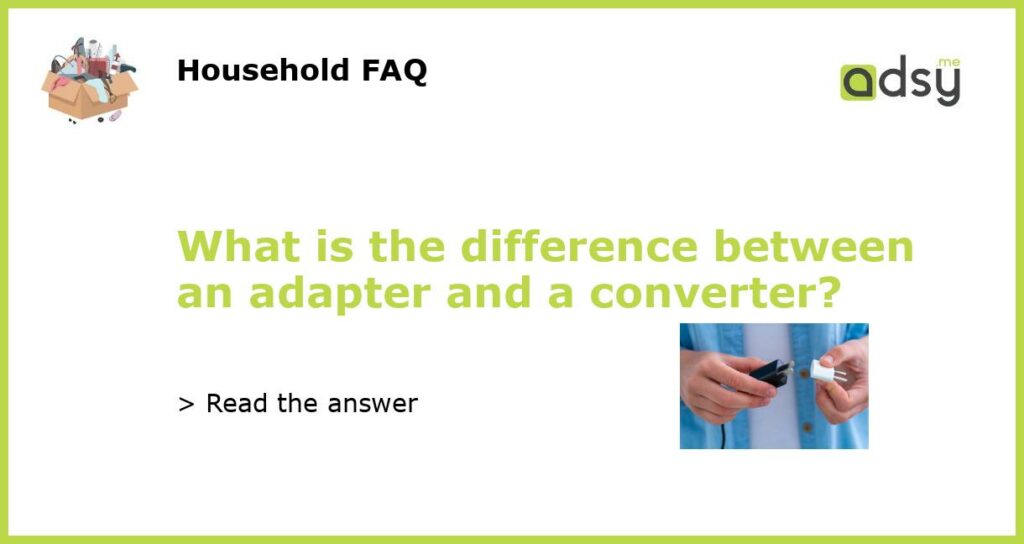 What is the difference between an adapter and a converter?