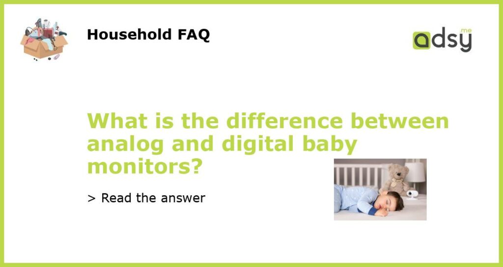 What is the difference between analog and digital baby monitors featured
