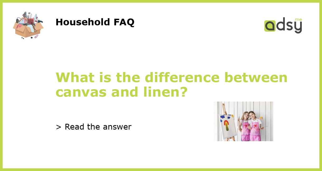What is the difference between canvas and linen?