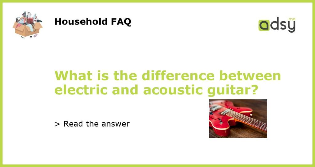 What is the difference between electric and acoustic guitar featured