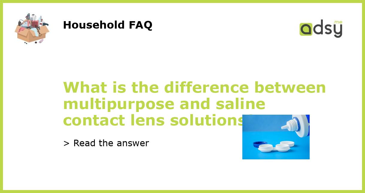 What is the difference between multipurpose and saline contact lens