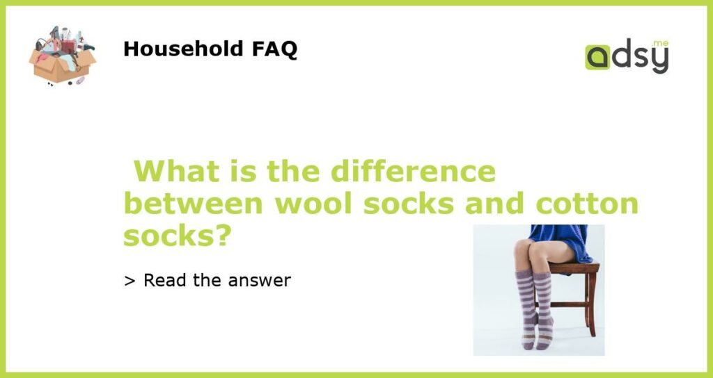 What is the difference between wool socks and cotton socks featured
