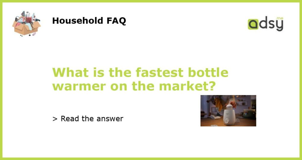 What is the fastest bottle warmer on the market featured