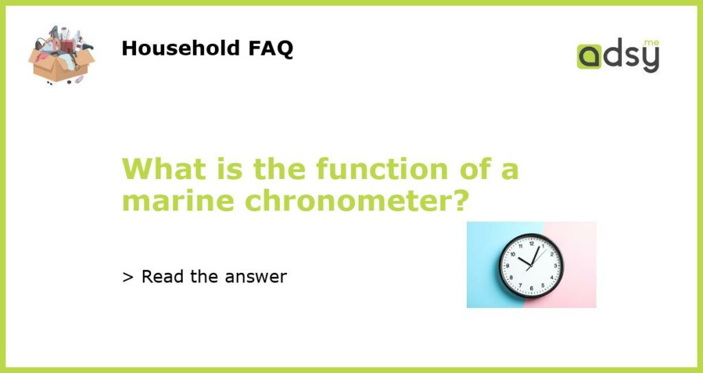 What is the function of a marine chronometer featured