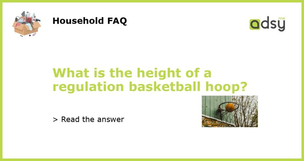 What is the height of a regulation basketball hoop featured