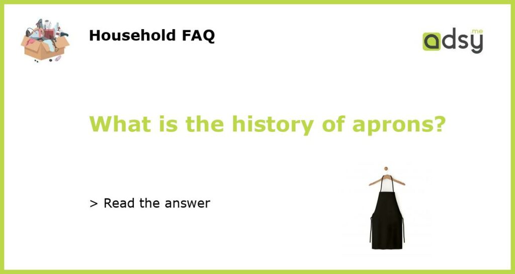 What is the history of aprons featured