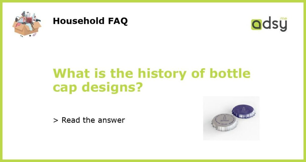 What is the history of bottle cap designs featured