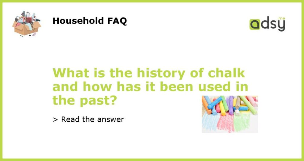 What is the history of chalk and how has it been used in the past featured