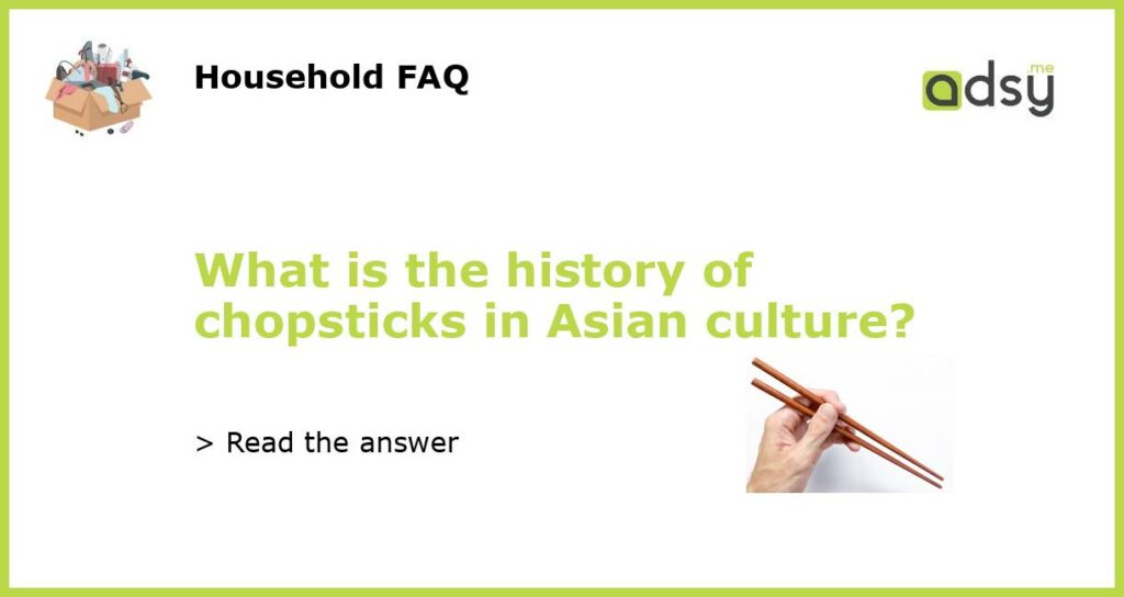 What is the history of chopsticks in Asian culture featured