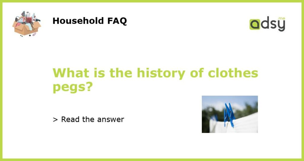 What is the history of clothes pegs featured