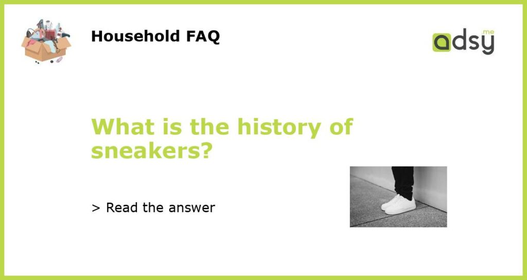 What is the history of sneakers featured
