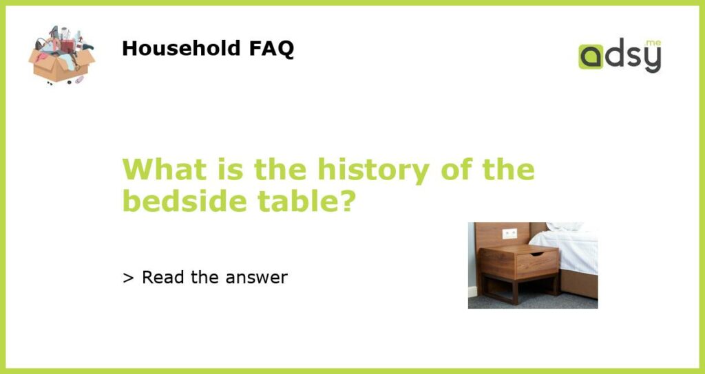 What is the history of the bedside table featured
