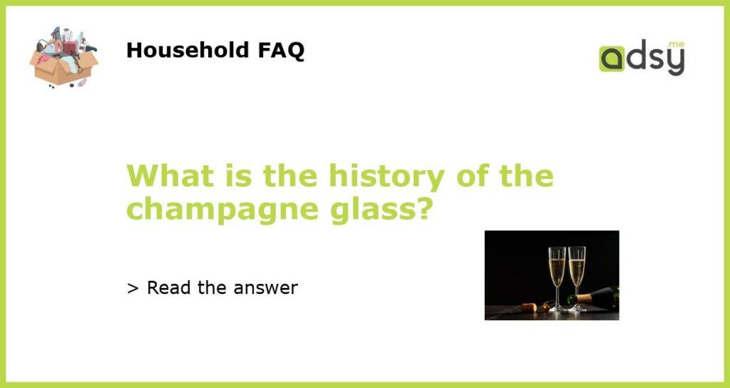 What is the history of the champagne glass featured