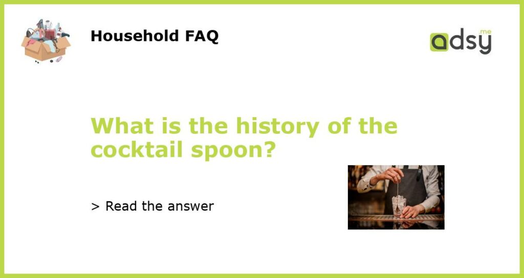 What is the history of the cocktail spoon?