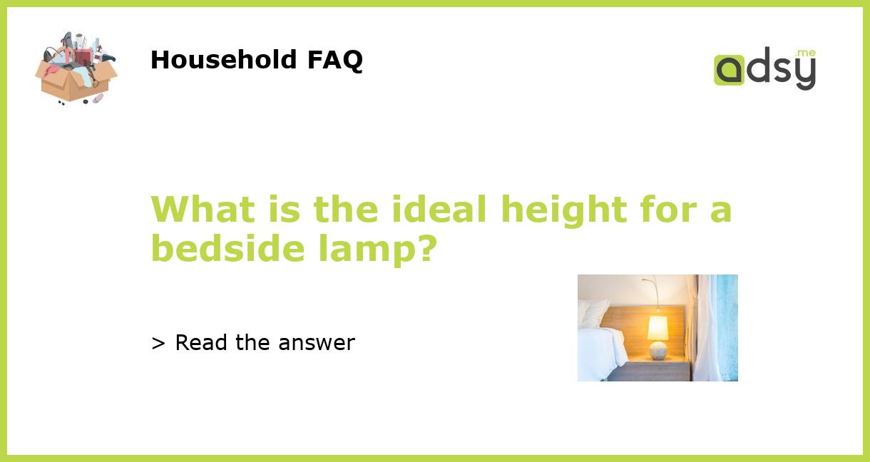 What is the ideal height for a bedside lamp?